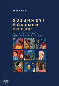 Düşünmeyi Öğrenen Çocuk;Matthew Lipman ve Çocuklar için Felsefe