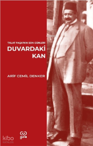 Duvardaki Kan / Talat Paşa’nın Son Günleri