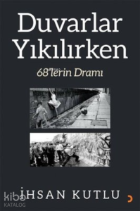 Duvarlar Yıkılırken 68’lerin Dramı