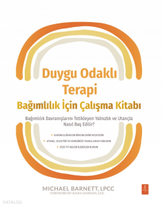 Duygu Odaklı Terapi Bağımlılık İçin Çalışma Kitabı