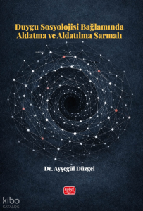 Duygu Sosyolojisi Bağlamında Aldatma ve Aldatılma Sarmalı