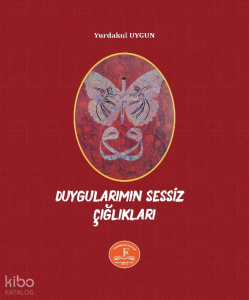 Duygularımın Sessiz Çığlıkları