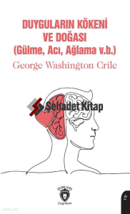 Duyguların Kökeni ve Doğası;(Gülme, Acı, Ağlama V.b.)