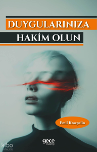 Duygularınıza Hâkim Olun