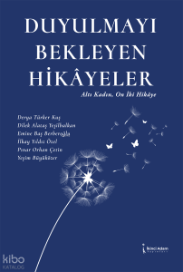 Duyulmayı Bekleyen Hikayeler