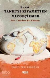 E - 4.0 Tanrıyı Kıyametten Vazgeçirmek