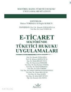 E - Ticaret Sektöründe Tüketici Hukuku Uygulamaları
