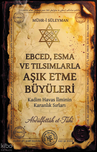 Ebced, Esma ve Tılsımlarla Aşık Etme Büyüleri - Abdülfettâh et-Tûhî
