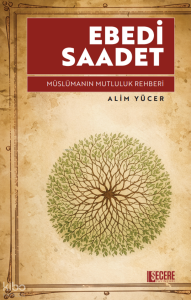 Ebedi Saadet;Müslümanın Mutluluk Rehberi