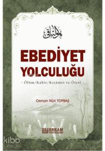 Ebediyet Yolculuğu Ölüm, Kabir, Kıyamet ve Ötesi