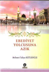 Ebediyet Yolcusuna Azık