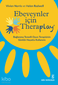 Ebeveynler İçin Theraplay;Bağlanma Temelli Oyun Terapisinin Günlük Hayatta Kullanımı