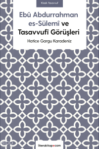 Ebû Abdurrahman es- Sülemî ve Tasavvufî Görüşleri