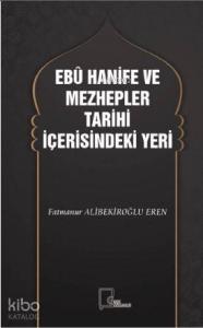 Ebu Hanifi ve Mezhepler Tarihi İçerisindeki Yeri