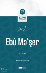 Siyerin Öncüleri 07 - Ebu Maşer