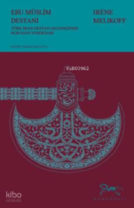 Ebu Müslim Destanı - Türk-İran Destan Geleneğinde Horasan Teberdarı