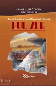 Ebu Zer; Emevi Dinciliğine Karşı Mücadelenin Öncüsü