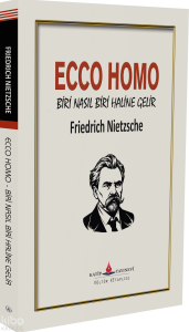 Ecco Homo - Biri Nasıl Biri Haline Gelir