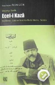 Ecel- i Kaza - İnceleme Yeni ve Eski Harflerle Metin Sözlük