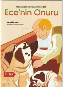 Ece'nin Onuru /Yaşanmış Çocuk Hikayeleri Dizisi (Renkli-Resimli 6 Yaş ve Üstü)