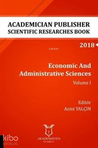Economic And Administrative Sciences - Volume I (AYBAK 2018 Eylül)