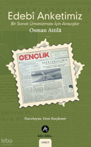 Edebi Anketimiz;Bir Sanat Ümanizması İçin Arayışlar