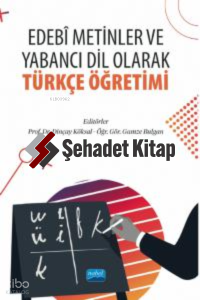 Edebi Metinler ve Yabancı Dil Olarak Türkçe Öğretimi