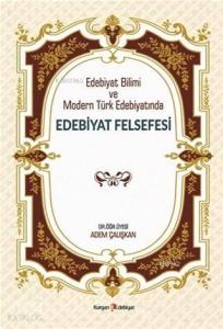 Edebiyat Bilimi ve Modern Türk Edebiyatında Edebiyat Felsefesi