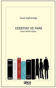Edebiyat ve Fark - İnsanı Bulma Uğraşı