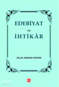 Edebiyat ve İhtikar Abdullah Acehan