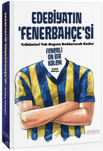 Edebiyatın Fenerbahçe’si;Fenerli On Bir Kalem (Ciltli)