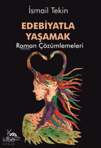 Edebiyatla Yaşamak;Roman Çözümlemeleri