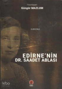 Edirne'nin Dr. Saadet Ablası