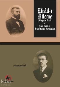Efrad-ı Aileme - Süleyman Nazif ve Said Nazif'in Bazı Hususi Mektupları