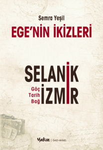 Ege’nin İkizleri;Selanik ve İzmir