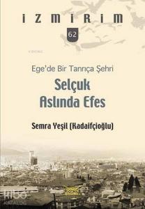 Ege'de Bir Tanrıça Şehri Selçuk Aslında Efes