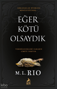 Eğer Kötü Olsaydık ;Arkadaşlar Düşmana Dönüştüğünde Verebilecekleri Zararın Limiti Yoktur.