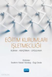 Eğitim Kurumları İşletmeciliği ;Kuram Araştırma Uygulama