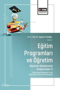 Eğitim Programları ve Öğretim Alanında Uluslararası Araştırmalar - V