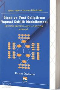 Eğitim Sağlık ve Davranış Bilimlerinde Ölçek ve Test Geliştirme Yapısal Eşitlik Modellemesi; IBM, SPSS, IBM SPSS AMOS ve MINITAB Uygulamalı