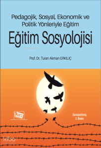 Eğitim Sosyolojisi;Pedagojik, Sosyal, Ekonomik ve Politik Yönleriyle Eğitim