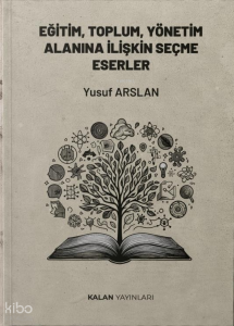 Eğitim, Toplum Ve Yönetim Alanına İlişkin Seçme Eserler