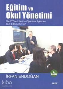 Eğitim ve Okul Yönetimi; Okul Yöneticileri ve Öğretimle İlgilenen Tüm Eğiticiler İçin