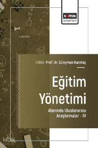 Eğitim Yönetimi Alanında Uluslararası Araştırmalar -IV