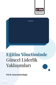 Eğitim Yönetiminde Güncel Liderlik Yaklaşımları