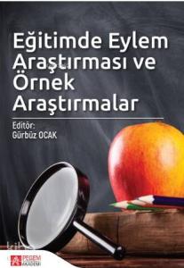 Eğitimde Eylem Araştırması ve Örnek Araştırmalar