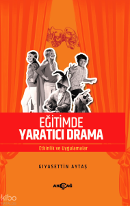 Eğitimde Yaratıcı Drama;Etkinlik ve Uygulamalar