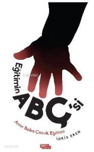 Eğitimin Abç'si; Anne Baba Çocuk Eğitimi