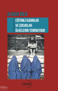 Eğitimli Kadınlar ve Çocuklar Ülkenin Teminatıdır