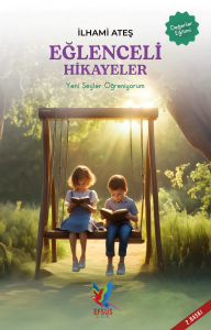 Eğlenceli Hikayeler; Yeni Şeyler Öğreniyorum